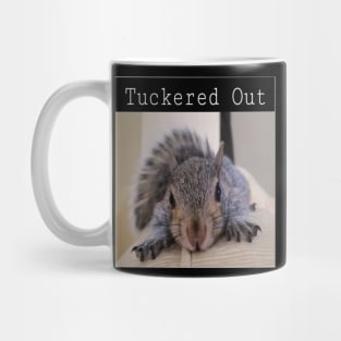 Tuckered Out Squirrel Mug